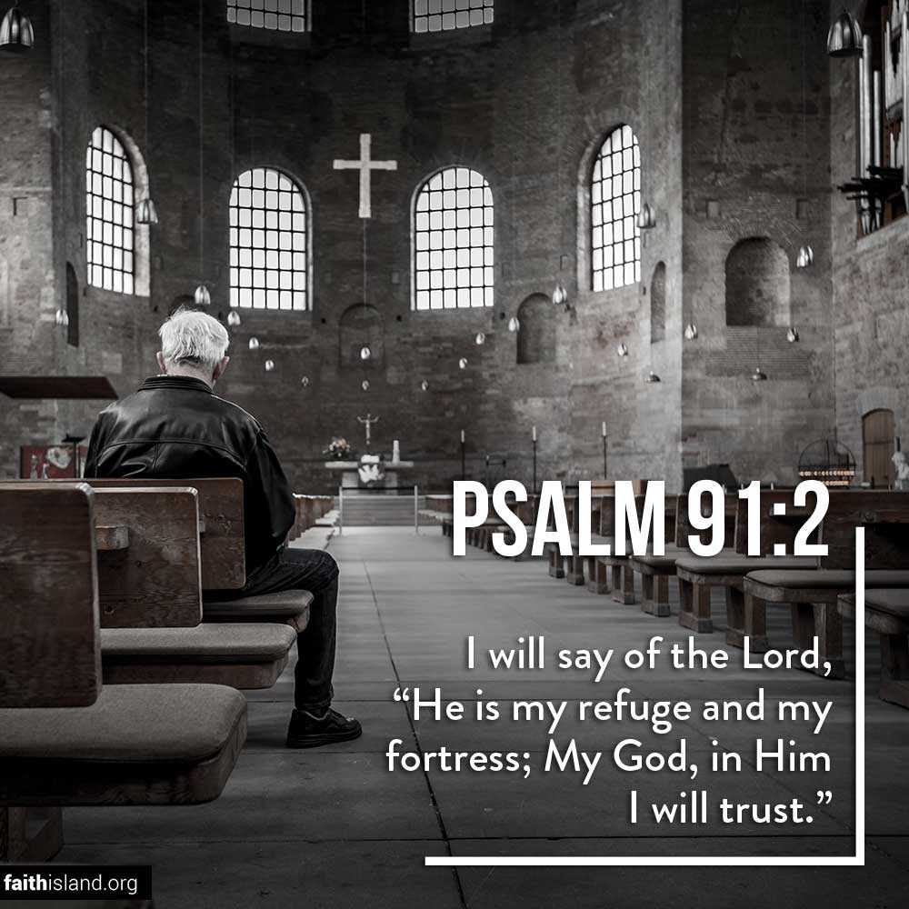 He is my refuge - Psalm 91:2
