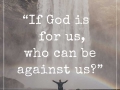 If God is for us, who can be against us?