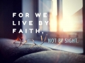 For we live by faith, not by sight