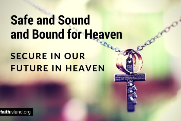 Safe and sound and bound for heaven