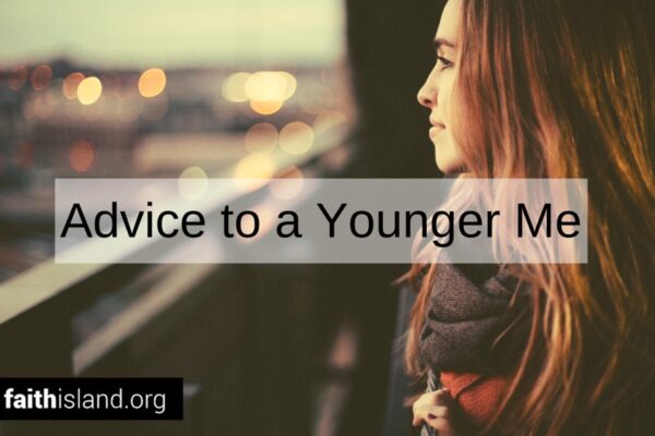 Advice to a Younger Me