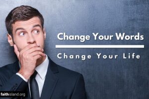 Change your words change your life