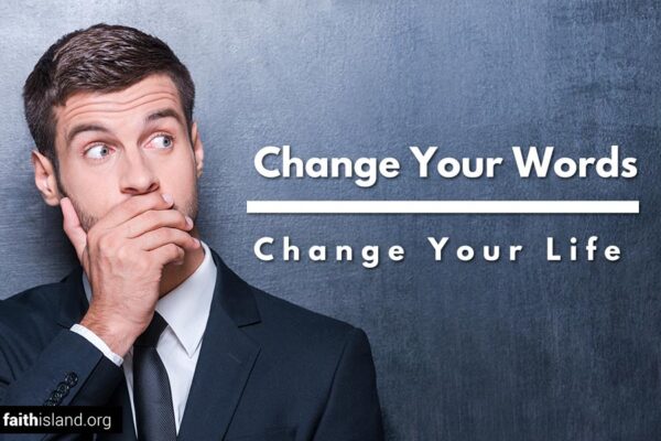 Change your words change your life