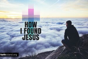 How I found Jesus
