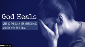 God Heals: Getting Through Depression and Anxiety with Spirituality