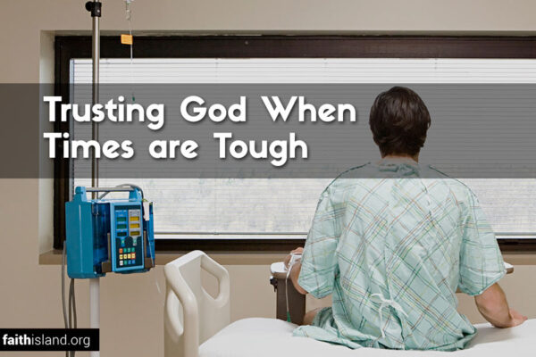 Trusting God when times are tough