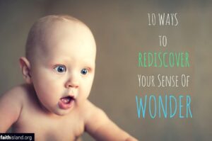 10 ways to rediscover your sense of wonder