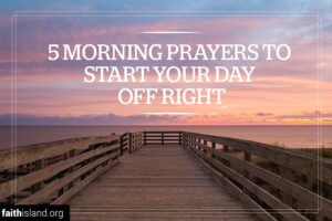 5 morning prayers to start your day off right