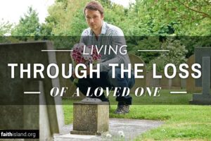 Living through the loss of a loved one