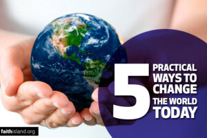 5 practical ways to change the world today