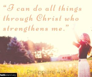I can do all things through Christ who strengthens me.