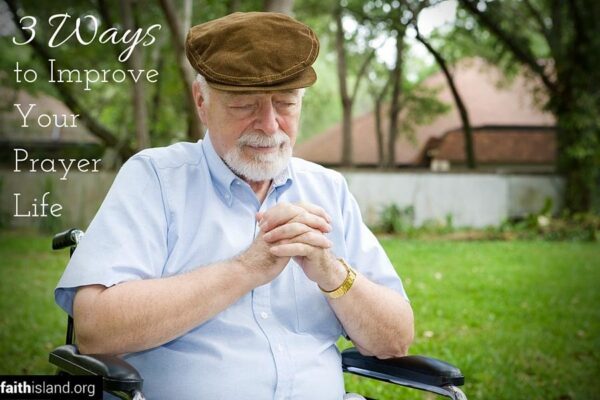 3 Ways to Improve Your Prayer Life