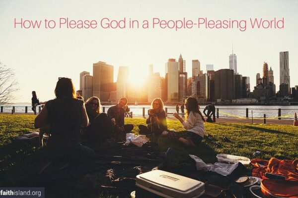 How to Please God in a People-Pleasing World