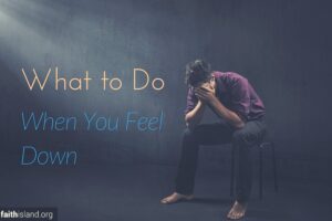 What to do when you feel down
