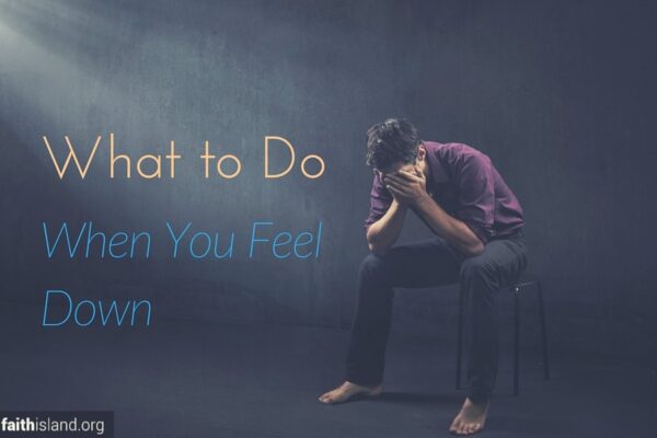 What to do when you feel down
