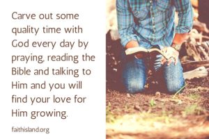 Carve out some quality time with God every day