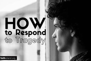 How to respond to tragedy