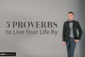 5 Proverbs to Live Your Life By