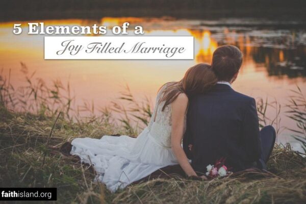 5 elements of a joy-filled marriage