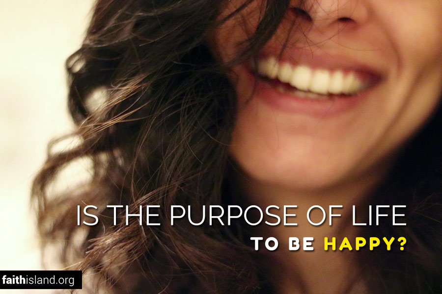 Is the purpose of life to be happy?