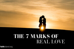 The 7 marks of real love