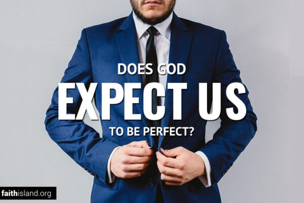 Does God expect us to be perfect?