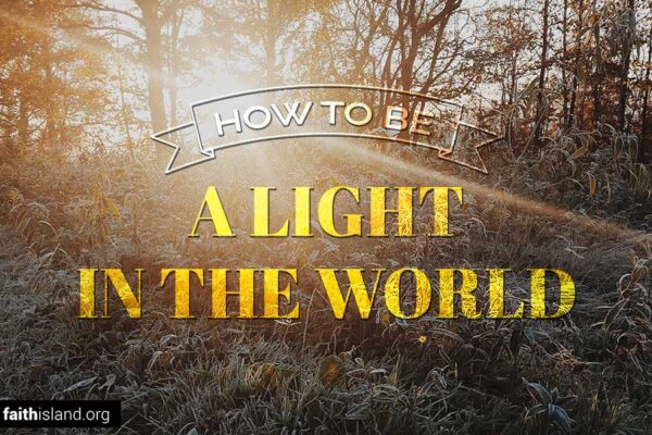 How to be a light in the world