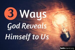 3 Ways God Reveals Himself to Us