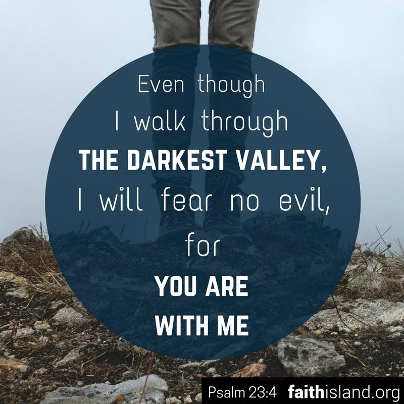Even Though I Walk Through The Darkest Valley Psalm 23 Faith Island