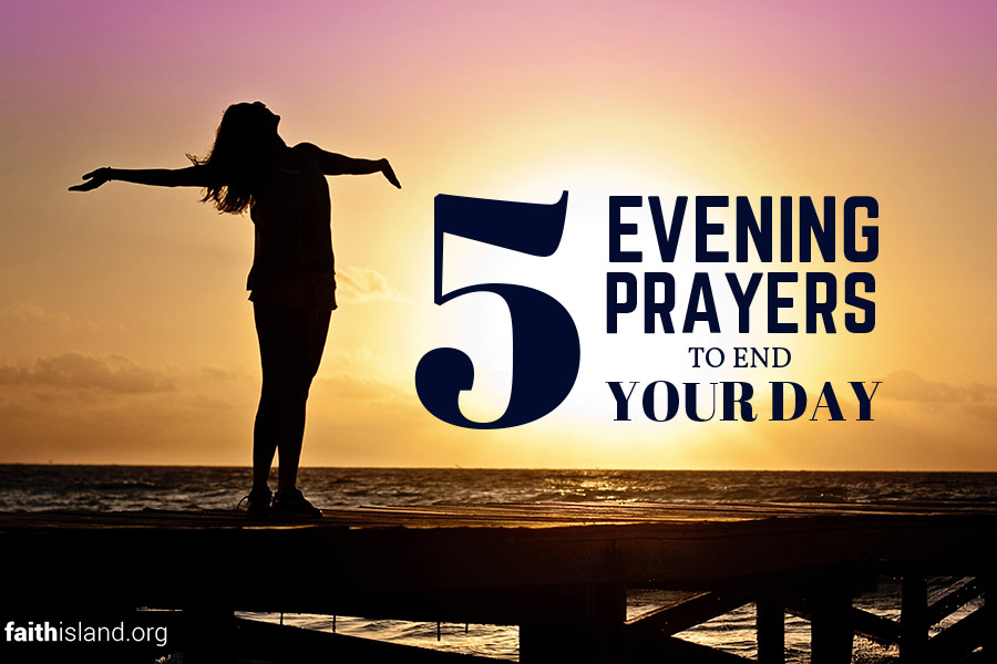 5 Evening Prayers To End Your Day Faith Island