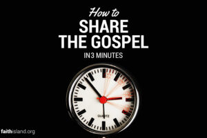 How to Share the Gospel in 3 Minutes
