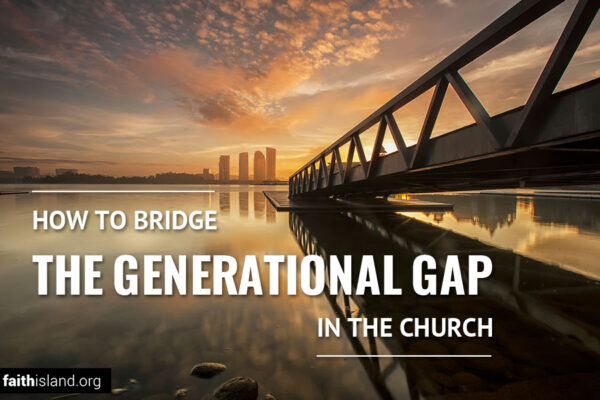 How to Bridge the Generational Gap in the Church