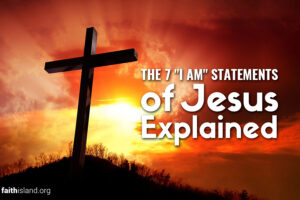 The 7 I am statements of Jesus explained