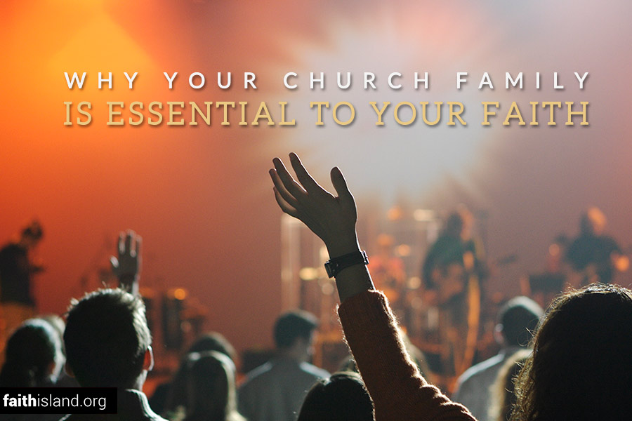 Why your church family is essential to your faith