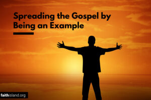 Spreading the Gospel by Being an Example