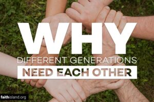 Why Different Generations Need Each Other