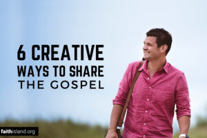 6 Creative Ways to Share the Gospel