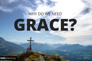 Why do we need grace?